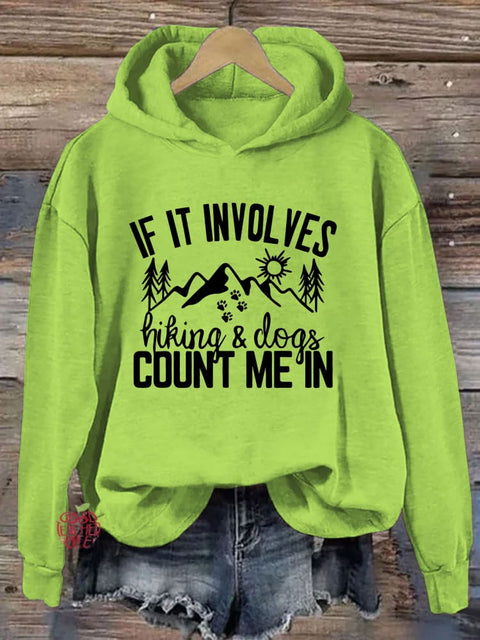 If It Involves Hiking And Dogs Count Me In Hoodie