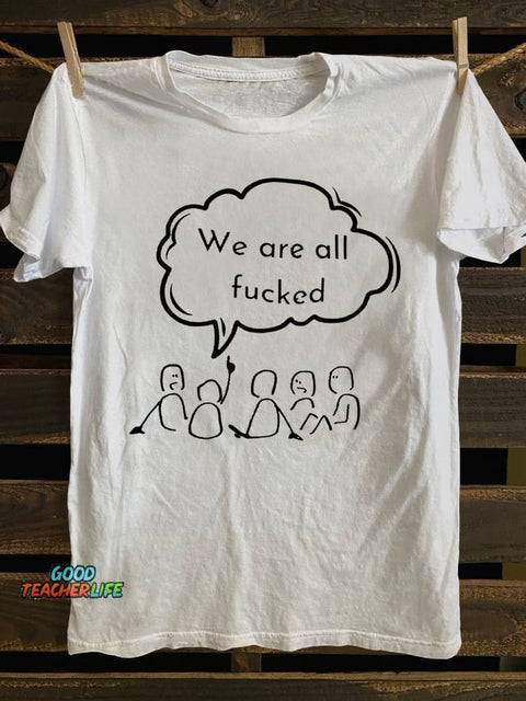 Teecade We Are All Fck T-shirt