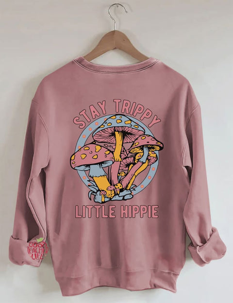 Stay Trippy Little Hippie Sweatshirt