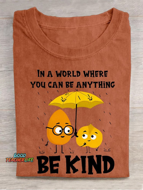 In A World Where You Can Be Anything Be Kind Casual Print T-shirt
