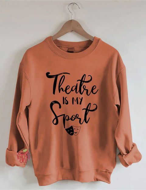 Theatre Is My Sport Sweatshirt