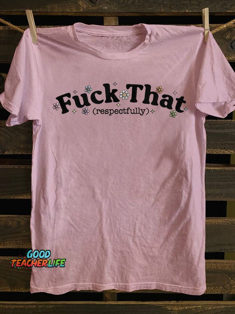 Pupiloves Sarcastic Fuck That Respectfully T-shirt