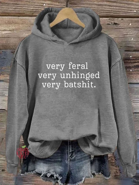 Very Feral Very Unhinged Very Batshit Hoodie