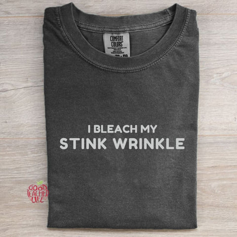 I Bleach My stink Wrinkle T-Shirt