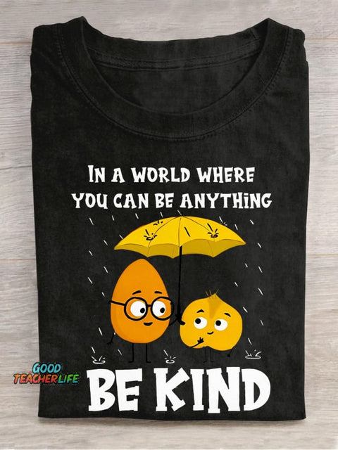 In A World Where You Can Be Anything Be Kind Casual Print T-shirt