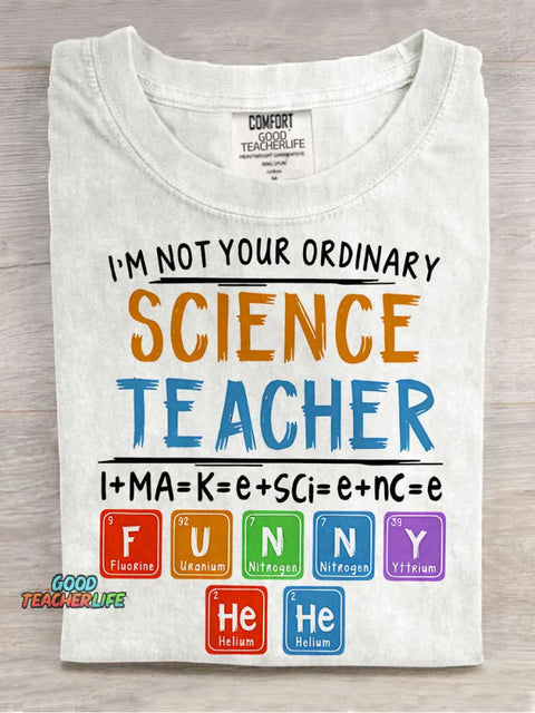 I’m Not Your Ordinary Science Teacher I Make Science Funny Teacher Casual Print T-shirt