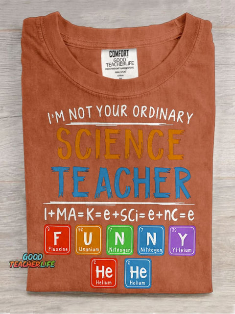 I’m Not Your Ordinary Science Teacher I Make Science Funny Teacher Casual Print T-shirt