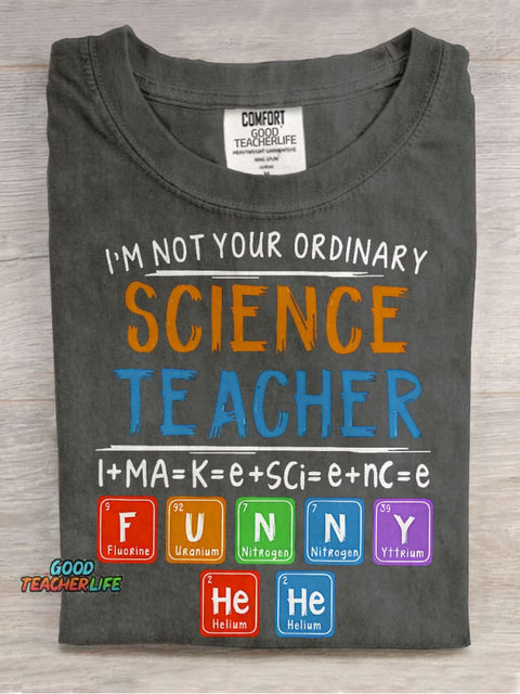 I’m Not Your Ordinary Science Teacher I Make Science Funny Teacher Casual Print T-shirt