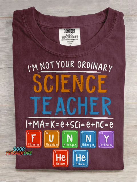 I’m Not Your Ordinary Science Teacher I Make Science Funny Teacher Casual Print T-shirt