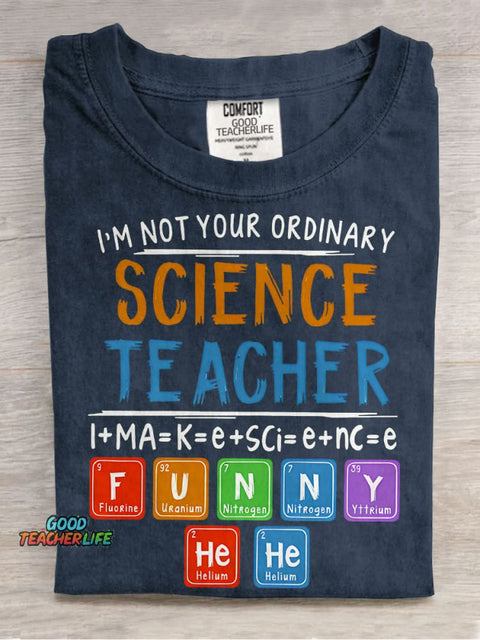 I’m Not Your Ordinary Science Teacher I Make Science Funny Teacher Casual Print T-shirt