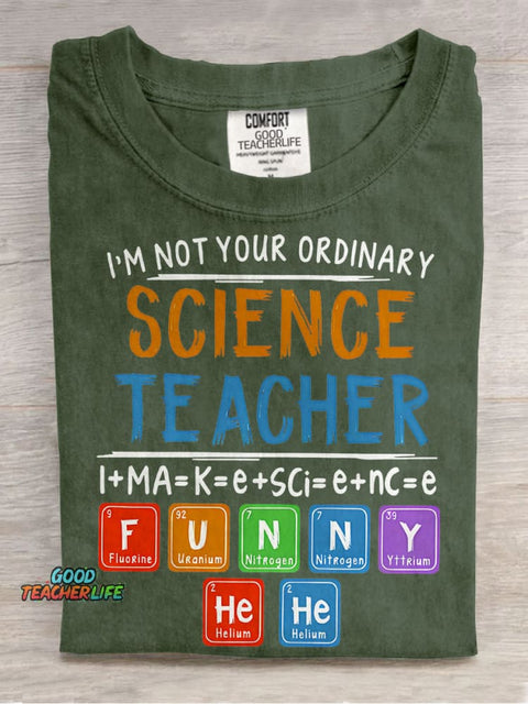I’m Not Your Ordinary Science Teacher I Make Science Funny Teacher Casual Print T-shirt