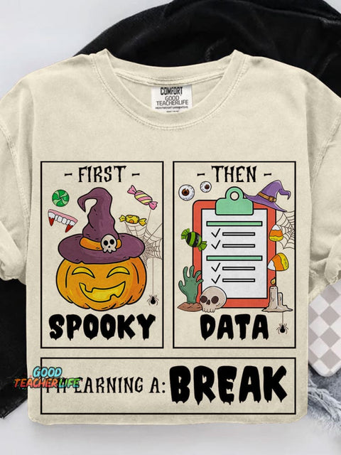 First Spooky Then Data I'm Earning A Break Casual Print T-shirt