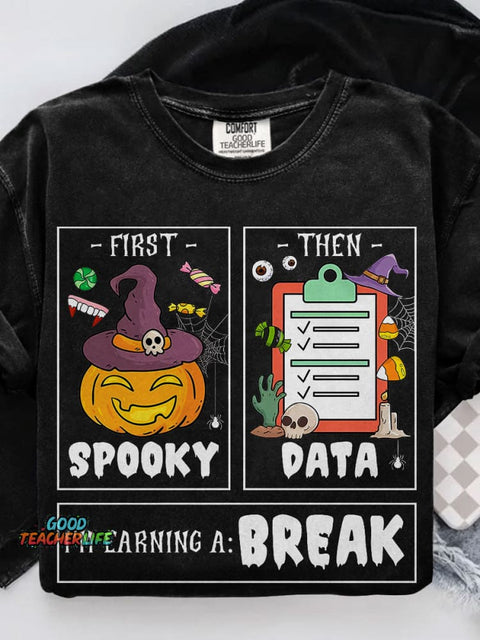 First Spooky Then Data I'm Earning A Break Casual Print T-shirt