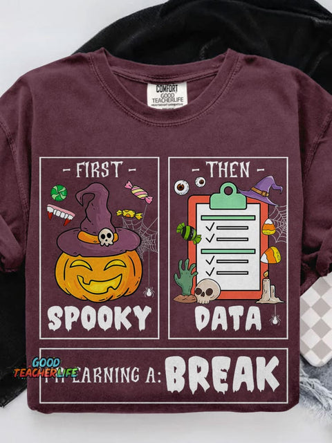 First Spooky Then Data I'm Earning A Break Casual Print T-shirt