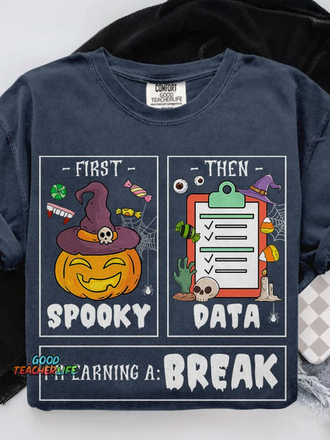 First Spooky Then Data I'm Earning A Break Casual Print T-shirt