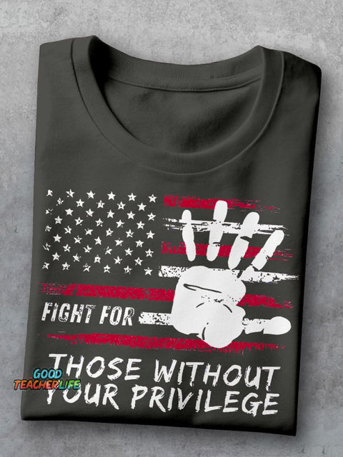 Fight For Those Without Your Privilege Powerful Hand Teacher Casual Print T-shirt