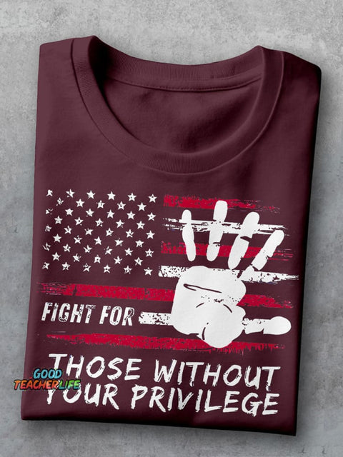 Fight For Those Without Your Privilege Powerful Hand Teacher Casual Print T-shirt