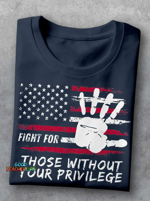 Fight For Those Without Your Privilege Powerful Hand Teacher Casual Print T-shirt