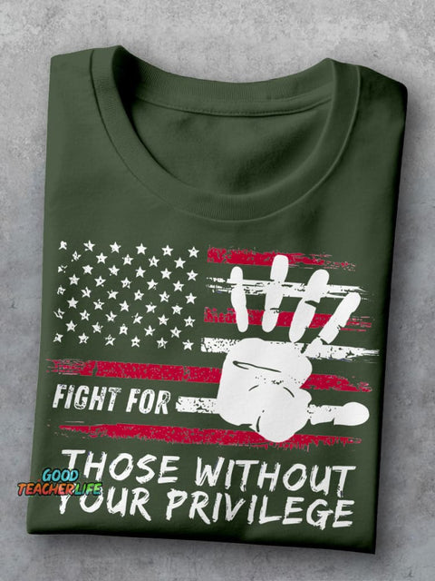 Fight For Those Without Your Privilege Powerful Hand Teacher Casual Print T-shirt