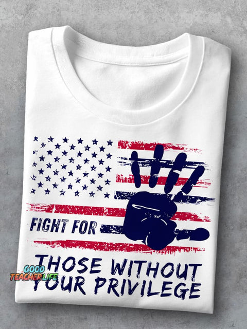 Fight For Those Without Your Privilege Powerful Hand Teacher Casual Print T-shirt