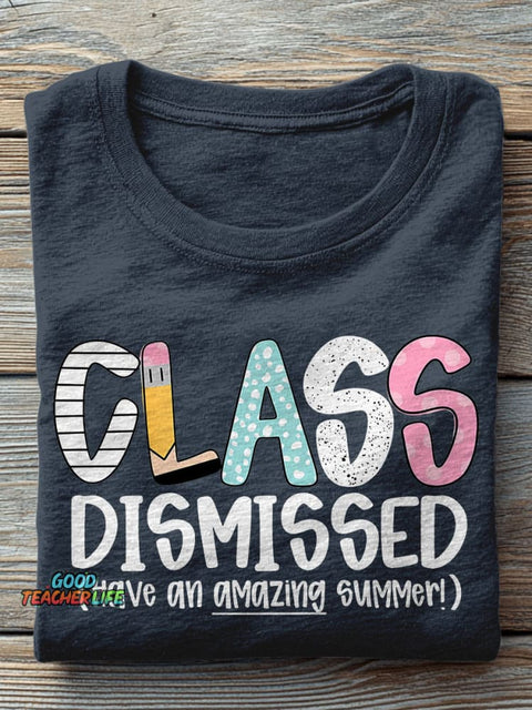Class Dismissed Teachers Last Day of School Casual Print T-shirt