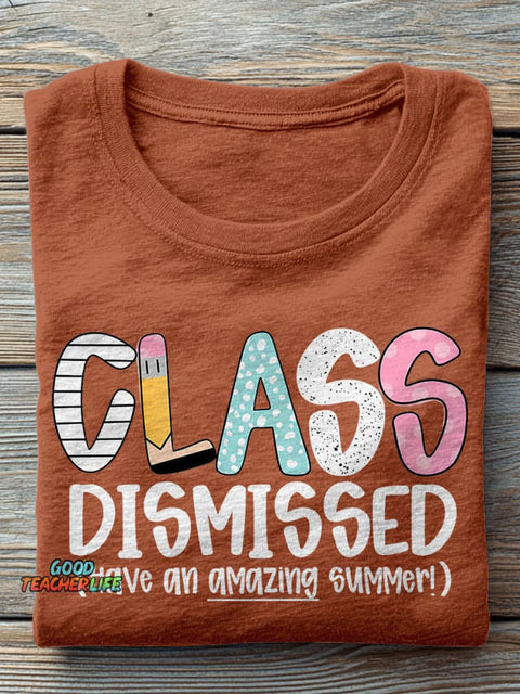 Class Dismissed Teachers Last Day of School Casual Print T-shirt
