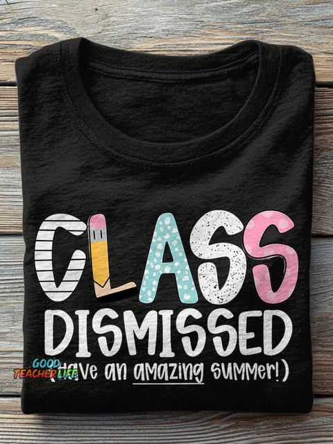 Class Dismissed Teachers Last Day of School Casual Print T-shirt