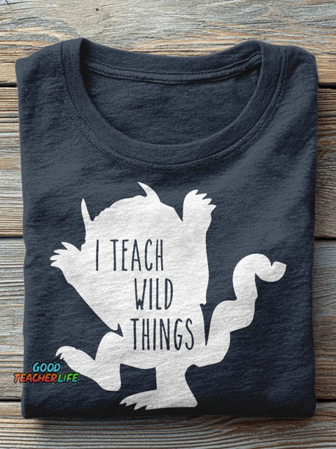 I Teach Wild Things Kindergarten Teacher Casual Print T-shirt