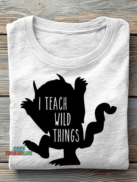 I Teach Wild Things Kindergarten Teacher Casual Print T-shirt