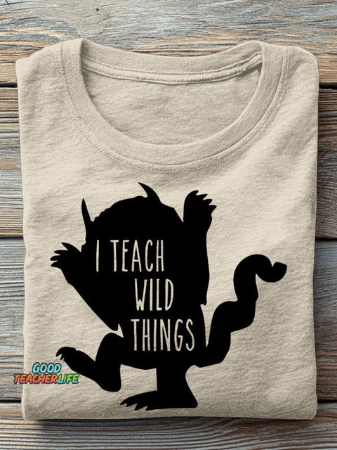 I Teach Wild Things Kindergarten Teacher Casual Print T-shirt