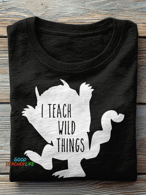 I Teach Wild Things Kindergarten Teacher Casual Print T-shirt