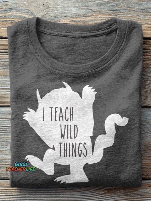 I Teach Wild Things Kindergarten Teacher Casual Print T-shirt