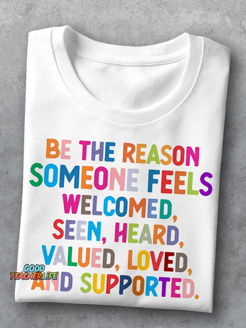 Be The Reason Someone Feels Welcomed Special Education Teacher Casual Print T-shirt