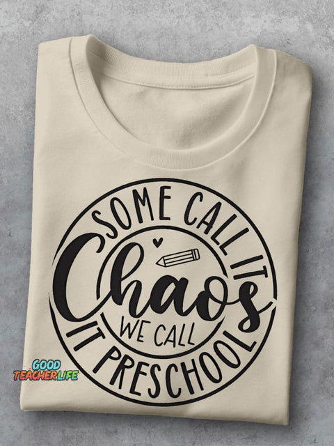 Some Call It Chaos We Call It Preschool Teacher Casual Print T-shirt