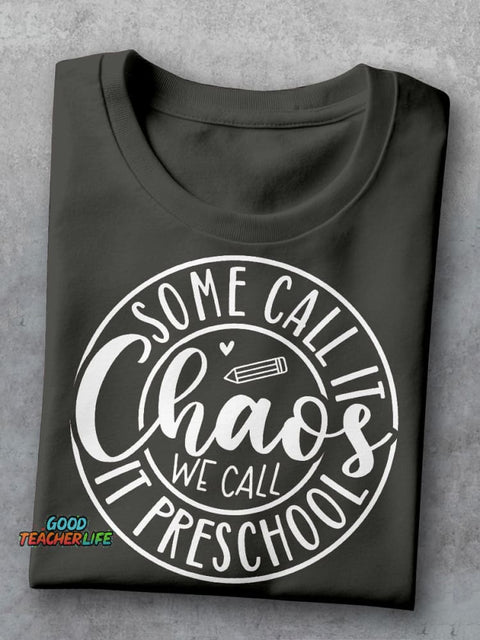 Some Call It Chaos We Call It Preschool Teacher Casual Print T-shirt