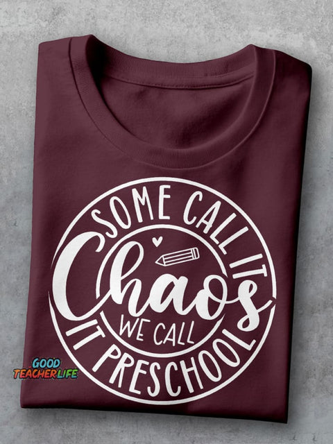Some Call It Chaos We Call It Preschool Teacher Casual Print T-shirt