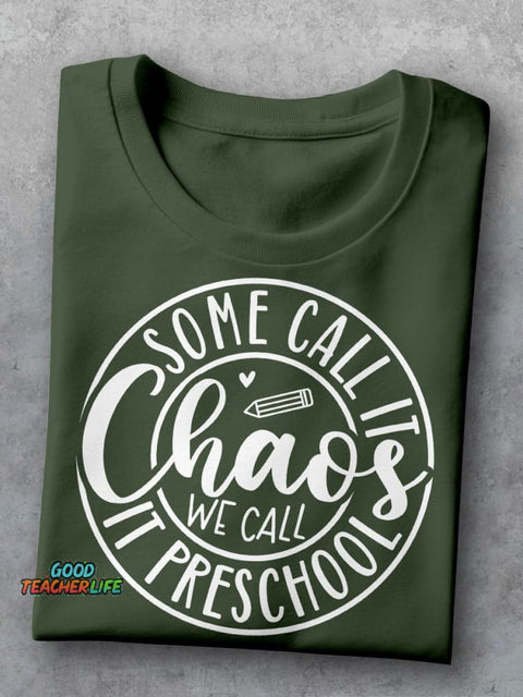 Some Call It Chaos We Call It Preschool Teacher Casual Print T-shirt