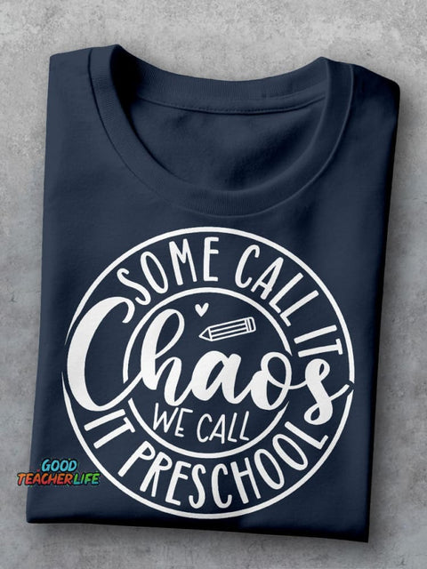 Some Call It Chaos We Call It Preschool Teacher Casual Print T-shirt