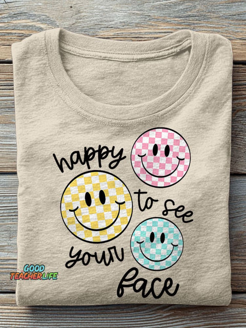 Happy To See Your Face Teacher Casual Print T-shirt