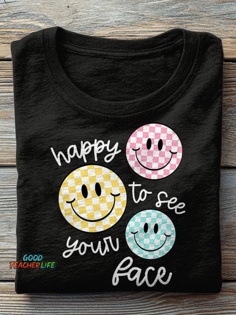Happy To See Your Face Teacher Casual Print T-shirt