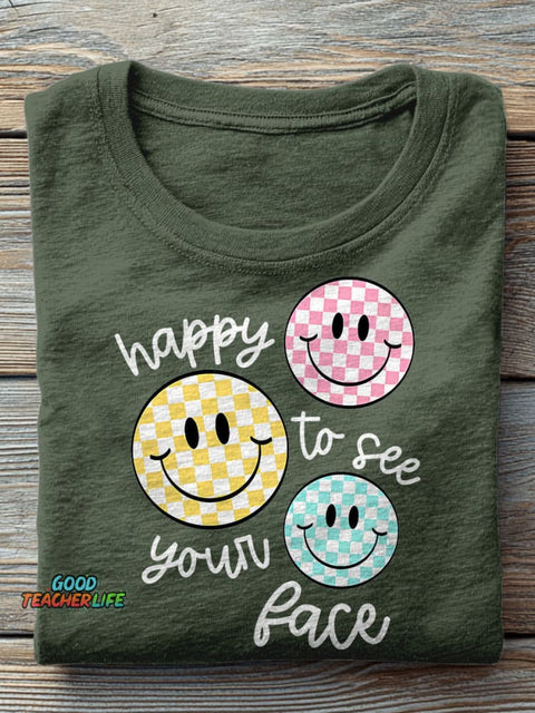 Happy To See Your Face Teacher Casual Print T-shirt