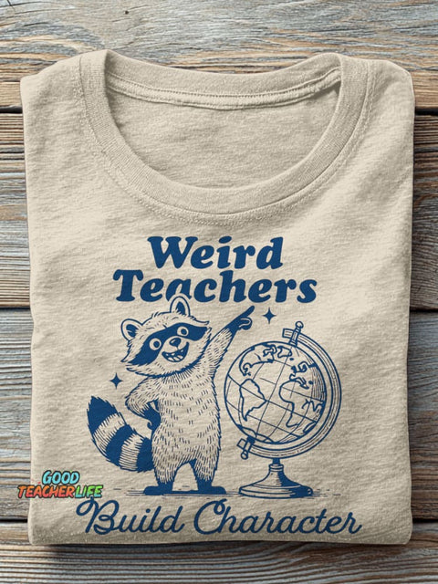 Weird Teachers Build Character Teacher Casual Print T-shirt