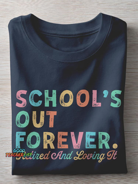 Teacher Retirement Schools Out Forever Teacher Casual Print T-shirt