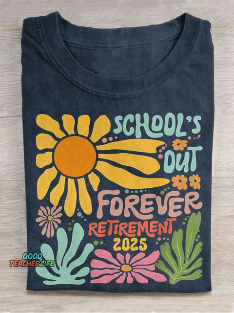 Retired Teacher School Is Out Forever Teacher Retirement Teacher Casual Print T-shirt