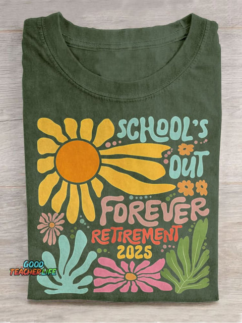 Retired Teacher School Is Out Forever Teacher Retirement Teacher Casual Print T-shirt