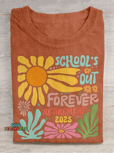 Retired Teacher School Is Out Forever Teacher Retirement Teacher Casual Print T-shirt