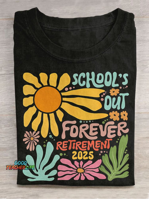 Retired Teacher School Is Out Forever Teacher Retirement Teacher Casual Print T-shirt