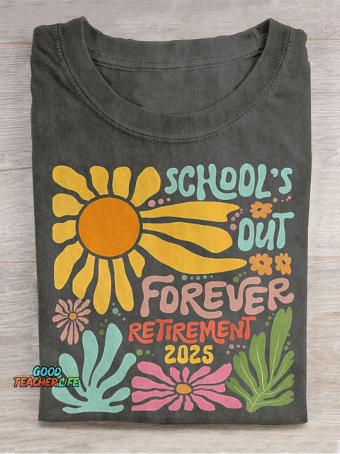 Retired Teacher School Is Out Forever Teacher Retirement Teacher Casual Print T-shirt