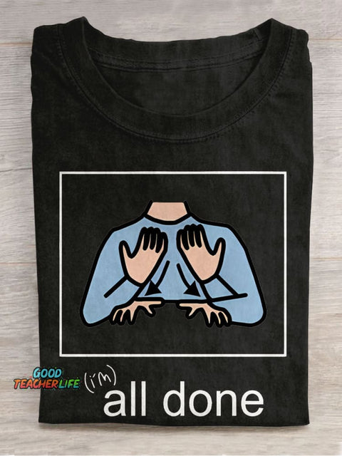 All Done Sped Teacher Autism Acceptance Special Education Teacher Casual Print T-shirt