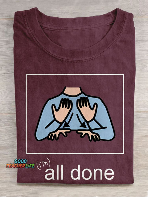 All Done Sped Teacher Autism Acceptance Special Education Teacher Casual Print T-shirt